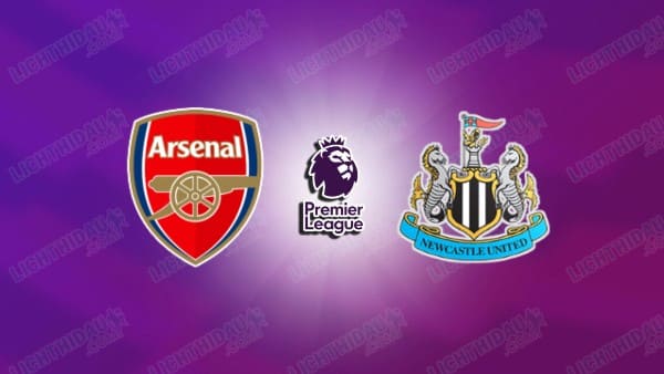 NHẬN ĐỊNH ARSENAL VS NEWCASTLE, 23H30 NGÀY 25/4
