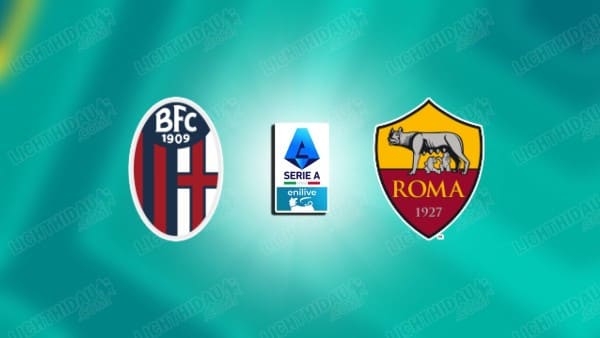 NHẬN ĐỊNH BOLOGNA VS ROMA, 23H00 NGÀY 25/4