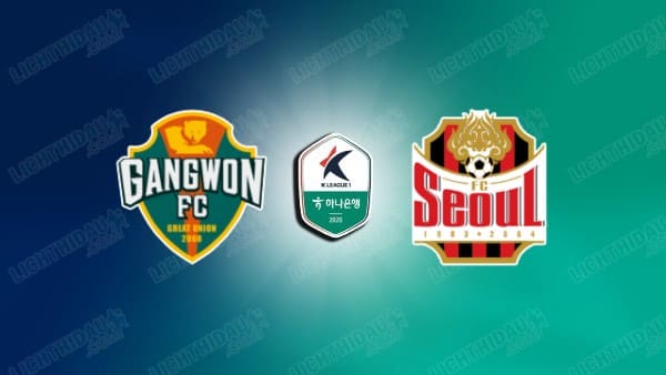 NHẬN ĐỊNH GANGWON VS FC SEOUL, 12H00 NGÀY 25/4