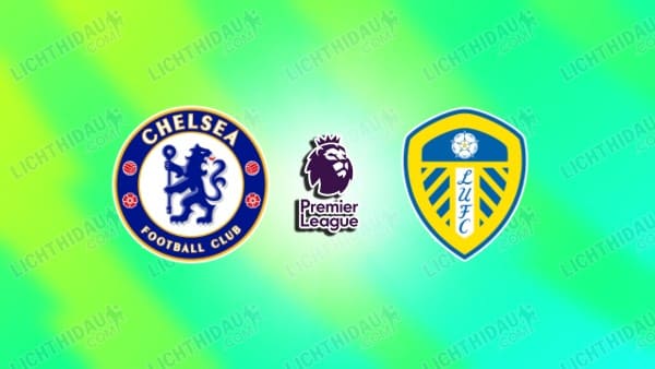 Link xem Chelsea vs Leeds United, 21h00 ngày 26/4, Bán kết FA Cup