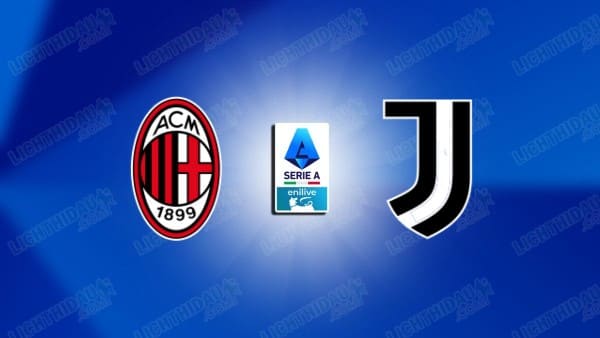 NHẬN ĐỊNH AC MILAN VS JUVENTUS, 01H45 NGÀY 27/4