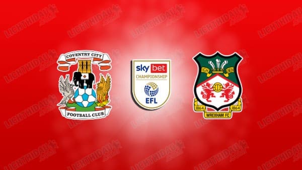NHẬN ĐỊNH COVENTRY CITY VS WREXHAM, 18H00 NGÀY 26/4