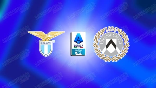 NHẬN ĐỊNH LAZIO VS UDINESE, 01H45 NGÀY 28/4