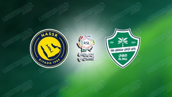 NHẬN ĐỊNH AL NASSR VS AL AHLI, 01H00 NGÀY 30/4