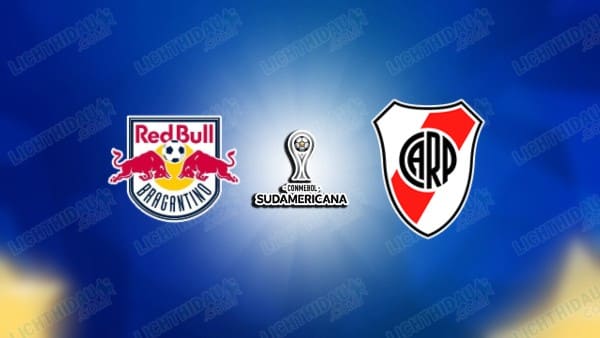 NHẬN ĐỊNH BRAGANTINO VS RIVER PLATE, 07H30 NGÀY 1/5