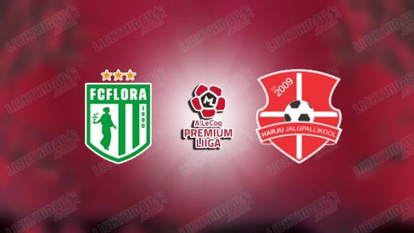 NHẬN ĐỊNH FLORA TALLINN VS HARJU JK, 23H00 NGÀY 30/4