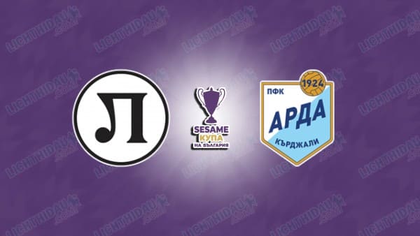 NHẬN ĐỊNH LOKOMOTIV PLOVDIV VS ARDA KARDZHALI NGÀY 30/4