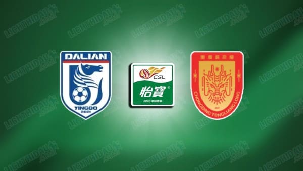 NHẬN ĐỊNH DALIAN YINGBO VS CHONGQING TONGLIANG NGÀY 1/5