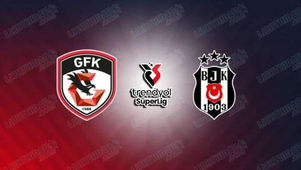 NHẬN ĐỊNH GAZIANTEP VS BESIKTAS, 00H00 NGÀY 2/5