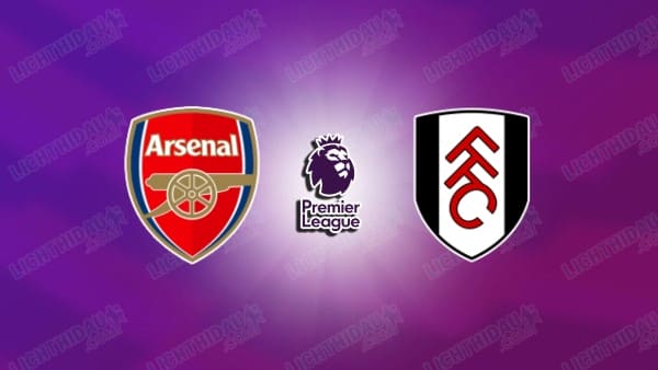 NHẬN ĐỊNH ARSENAL VS FULHAM, 23H30 NGÀY 2/5