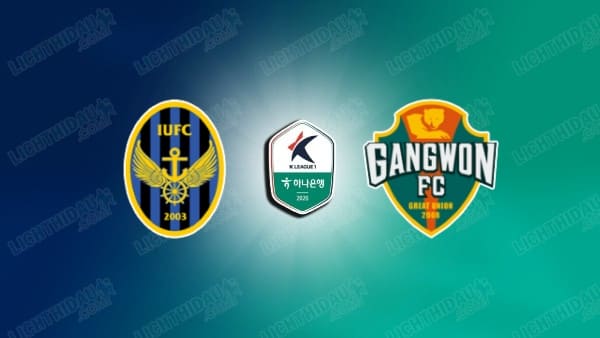 NHẬN ĐỊNH INCHEON VS GANGWON, 14H30 NGÀY 2/5
