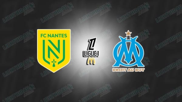 NHẬN ĐỊNH NANTES VS MARSEILLE, 20H00 NGÀY 2/5