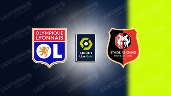 NHẬN ĐỊNH LYON VS RENNES, 01H45 NGÀY 4/5