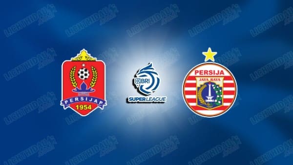 NHẬN ĐỊNH PERSIJAP VS PERSIJA JAKARTA, 19H00 NGÀY 4/5