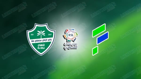 NHẬN ĐỊNH AL AHLI VS AL FATEH, 01H00 NGÀY 7/5