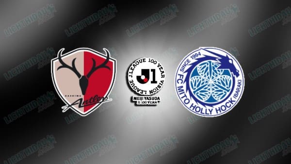 NHẬN ĐỊNH KASHIMA VS MITO HOLLYHOCK, 14H00 NGÀY 6/5