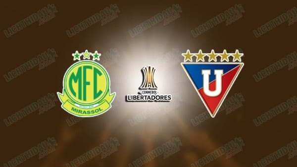 NHẬN ĐỊNH MIRASSOL VS LDU QUITO, 05H00 NGÀY 8/5