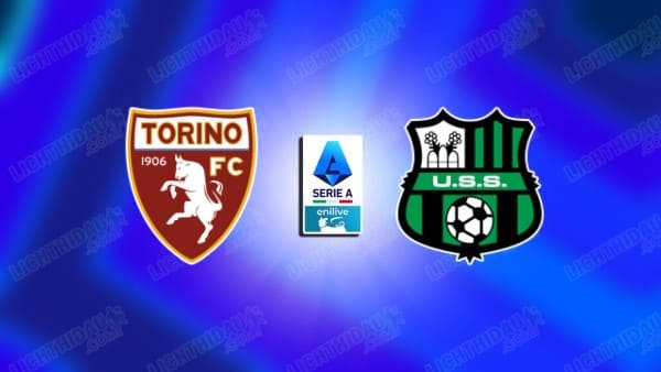 NHẬN ĐỊNH TORINO VS SASSUOLO, 01H45 NGÀY 9/5
