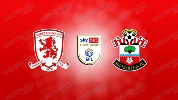 HẬN ĐỊNH MIDDLESBROUGH VS SOUTHAMPTON, 18H30 NGÀY 9/5