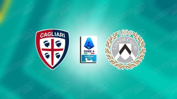 NHẬN ĐỊNH CAGLIARI VS UDINESE, 20H00 NGÀY 9/5