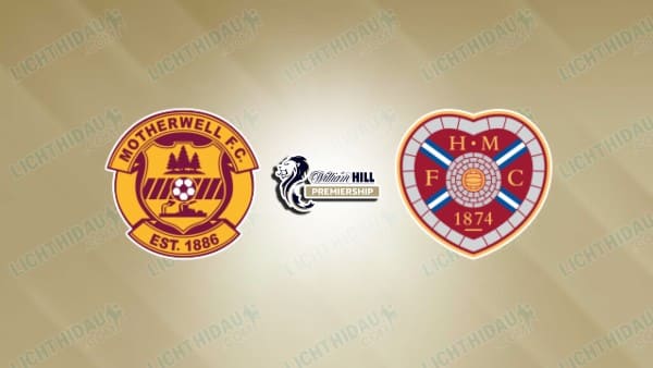 NHẬN ĐỊNH MOTHERWELL VS HEARTS, 02H00 NGÀY 10/5