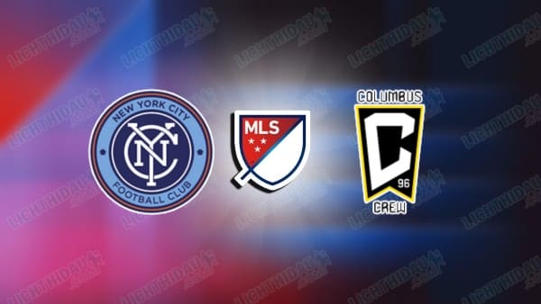 NHẬN ĐỊNH NEW YORK CITY VS COLUMBUS, 03H30 NGÀY 11/5