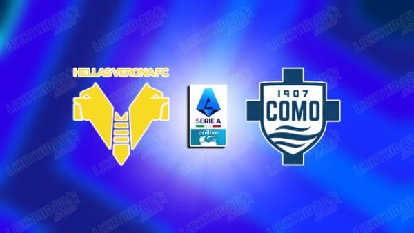 NHẬN ĐỊNH VERONA VS COMO, 17H30 NGÀY 10/5