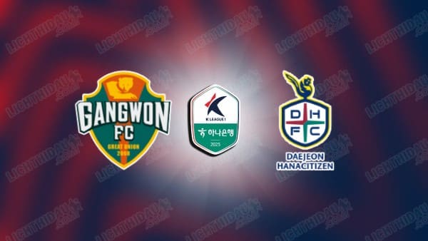 NHẬN ĐỊNH GANGWON VS DAEJEON, 17H30 NGÀY 12/5