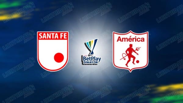 NHẬN ĐỊNH SANTA FE VS AMERICA DE CALI, 08H30 NGÀY 13/5