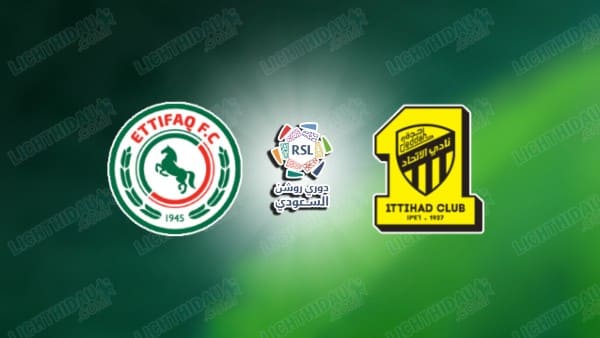 NHẬN ĐỊNH AL ETTIFAQ VS AL ITTIHAD, 01H00 NGÀY 15/5