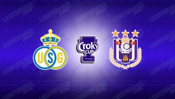NHẬN ĐỊNH SAINT-GILLOISE VS ANDERLECHT, 20H00 NGÀY 14/5