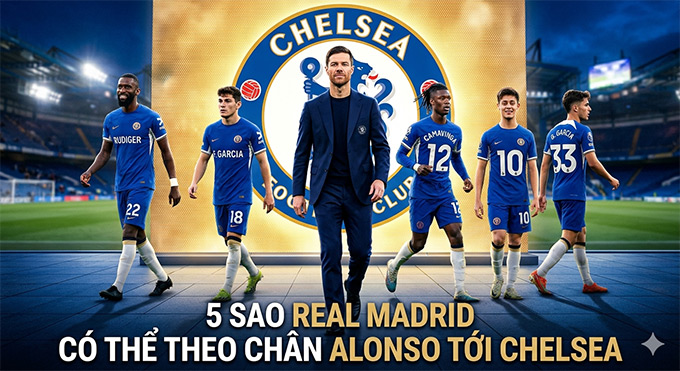 5 sao Real Madrid có thể theo chân Alonso tới Chelsea