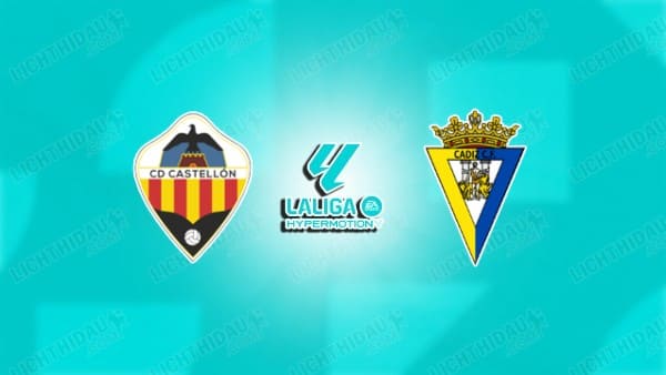 NHẬN ĐỊNH CASTELLON VS CADIZ, 01H30 NGÀY 16/5