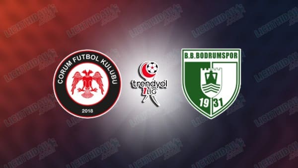 NHẬN ĐỊNH CORUM VS BODRUM, 00H00 NGÀY 16/5