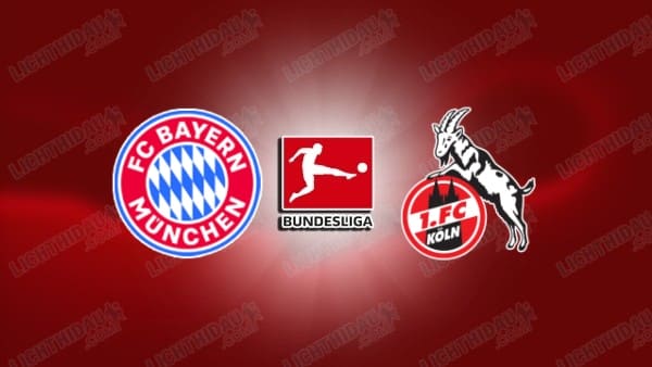 NHẬN ĐỊNH BAYERN MUNICH VS COLOGNE, 20H30 NGÀY 16/5