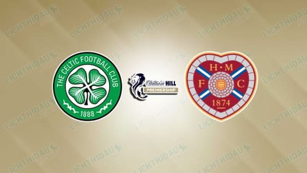 NHẬN ĐỊNH CELTIC VS HEARTS, 18H30 NGÀY 16/5