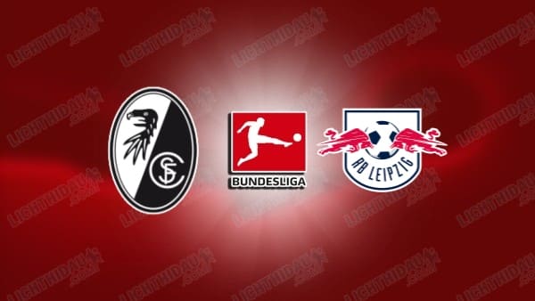 NHẬN ĐỊNH FREIBURG VS RB LEIPZIG, 20H30 NGÀY 16/5