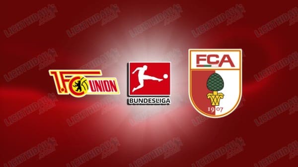 NHẬN ĐỊNH UNION BERLIN VS AUGSBURG, 20H30 NGÀY 16/5