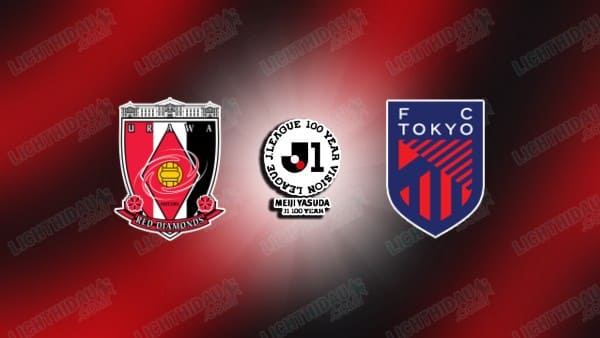 NHẬN ĐỊNH URAWA REDS VS FC TOKYO, 14H00 NGÀY 16/5