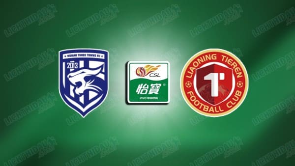 NHẬN ĐỊNH WUHAN THREE TOWNS VS LIAONING, 18H00 NGÀY 16/5
