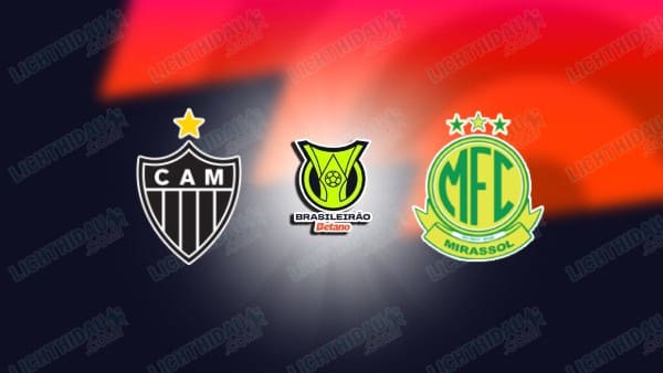 NHẬN ĐỊNH ATLETICO MINEIRO VS MIRASSOL, 04H30 NGÀY 17/5
