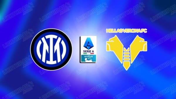 NHẬN ĐỊNH INTER MILAN VS VERONA, 20H00 NGÀY 17/5