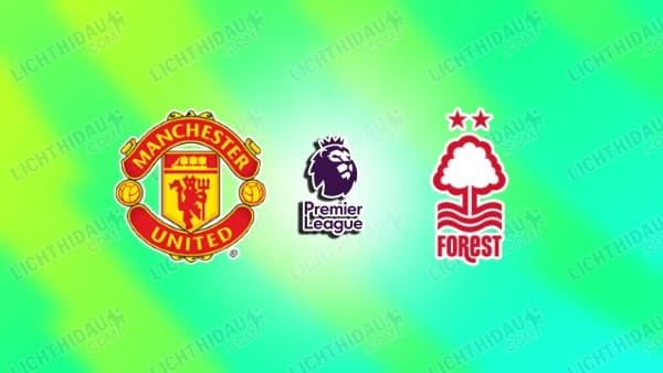NHẬN ĐỊNH MU VS NOTTINGHAM, 18H30 NGÀY 17/5