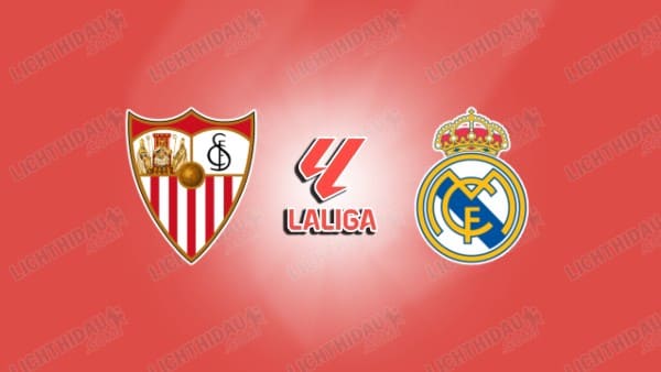 NHẬN ĐỊNH SEVILLA VS REAL MADRID, 00H00 NGÀY 18/5
