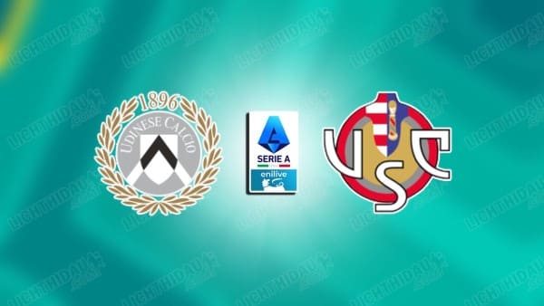 NHẬN ĐỊNH UDINESE VS CREMONESE, 01H45 NGÀY 18/5