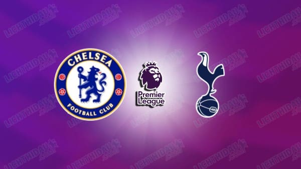 NHẬN ĐỊNH CHELSEA VS TOTTENHAM, 02H15 NGÀY 20/5