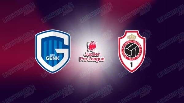NHẬN ĐỊNH GENK VS ANTWERP, 01H30 NGÀY 20/5