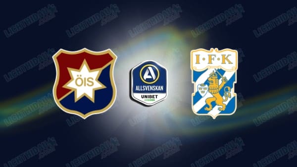 NHẬN ĐỊNH ORGRYTE VS GOTEBORG, 00H00 NGÀY 19/5