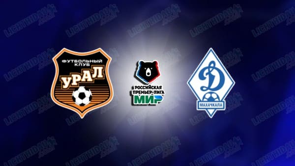 NHẬN ĐỊNH URAL VS DYNAMO MAKHACHKALA, 21H30 NGÀY 20/5