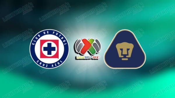 NHẬN ĐỊNH CRUZ AZUL VS PUMAS UNAM, 09H00 NGÀY 22/5